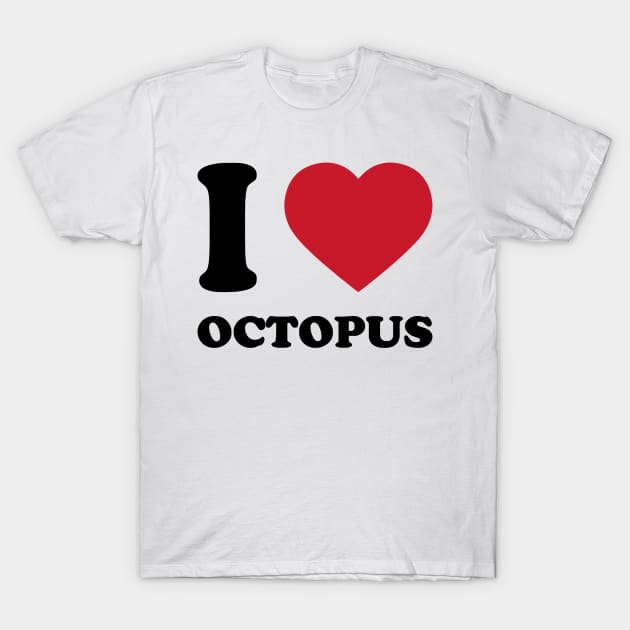 I Love Octopus T-Shirt by Ramateeshop